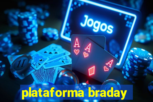 plataforma braday